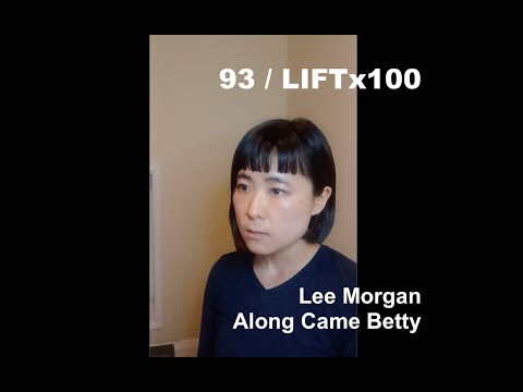 LIFT x 100 - 93 | Lee Morgan “Along Came Betty”