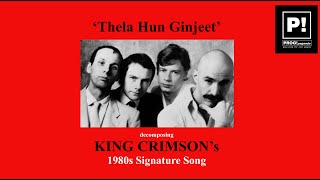 THELA HUN GINJEET: Decomposing KING CRIMSON's 1980s Signature Song