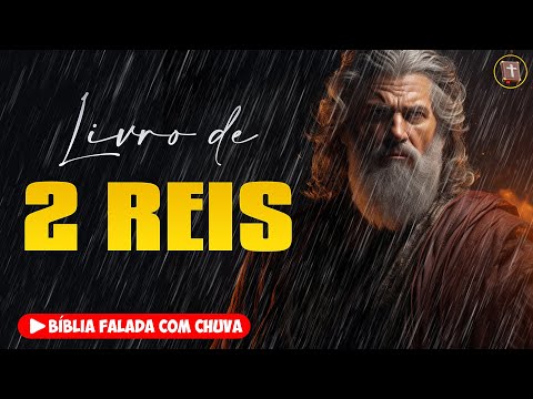 ✝️ 2 REIS - Antigo Testamento [Bíblia a Mensagem] 🌧️ Bíblia Falada com Chuva 👉 12