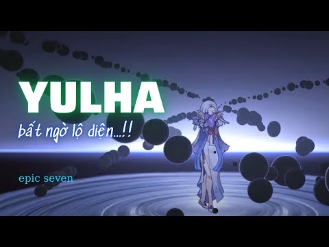 Yulha cùng Quả cầu Ấy đã xuất hiện tại Epic Seven =)))
