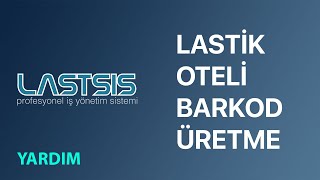 LASTSIS YARDIM | Lastik Oteli Lastikleri için Barkod Üretme