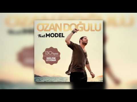 Ozan Doğulu feat Model - Dağılmak İstiyorum