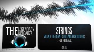 Young the Giant - Strings (Outlander Bootleg) [FULL HQ + HD FREE RELEASE]