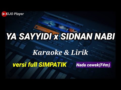 YA SAYYIDI X SIDNAN NABI || Karaoke & lirik || versi full SIMPATIK || nada cewek(F#m)