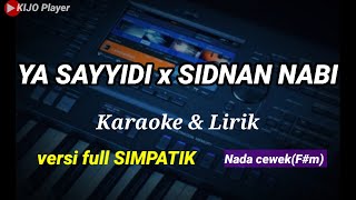 Download lagu YA SAYYIDI X SIDNAN NABI || Karaoke & lirik || versi full SIMPATIK || nada cewek(F#m) mp3 Download lagu YA SAYYIDI X SIDNAN NABI || Karaoke & lirik || versi full SIMPATIK || nada cewek(F#m) mp3
