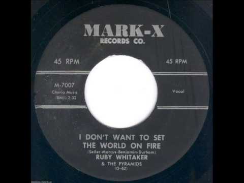 I Don't Want To Set The World On Fire -  Ruby Whitiker & Pyramids