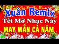 LK Nhạc Xuân 2025 Remix CỰC BỐC LỬA Hay Nhất Việt Nam Nhạc Tết 2025 Remix Chúc M�