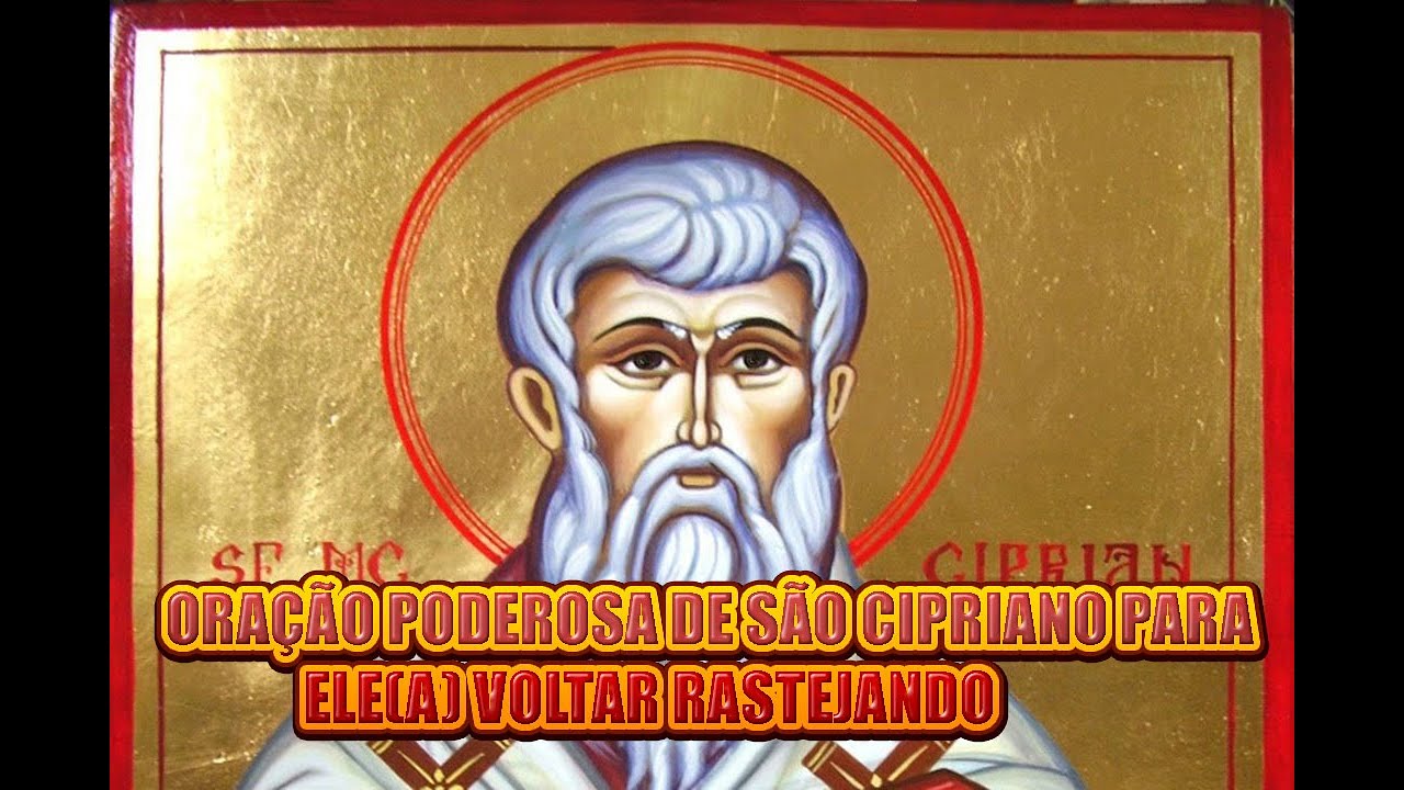 ORAÇÃO PODEROSA DE SÃO CIPRIANO PARA ELE(A) VOLTAR RASTEJANDO