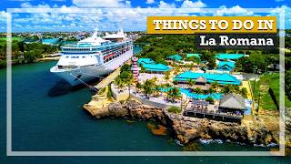 La Romana Cruise Port EXPLAINED in 4K: Things to Do, Excursions & Pro Tips 2026