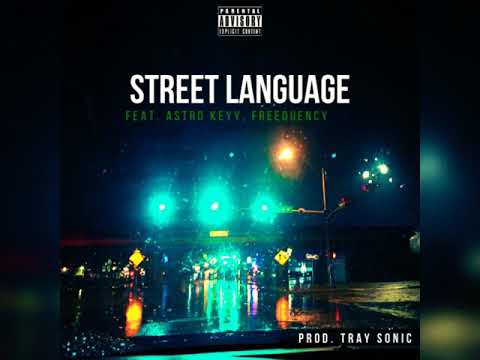 Tray Sonic - Street Language feat. AstroKeyy & Freequency WC