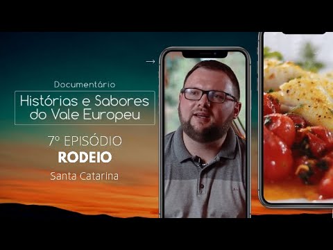 EPISÓDIO RODEIO - SC - 7º EPISÓDIO - DOCUMENTÁRIO HISTÓRIAS E SABORES DO VALE EUROPEU