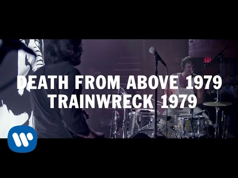 Death From Above 1979 - Trainwreck 1979 [Official Video]