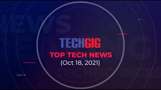 TechGig Daily Tech News Digest- 18th October 2021