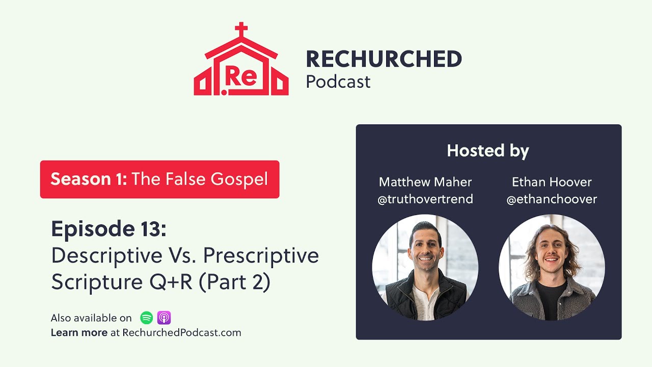 Descriptive Vs. Prescriptive Scripture Q+R (Part 2) - The False Gospel S1 E13