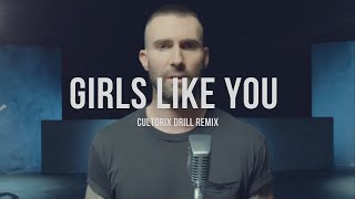 Maroon 5 - Girls Like You (Cultorix Drill Rmx)(Prod. By Yung Skio)