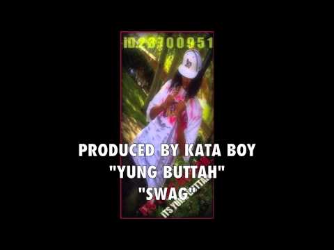 YUNG BUTTAH - SWAG - PRODUCED BY KATA BOY