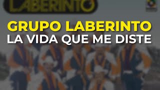 Grupo Laberinto - La Vida Que Me Diste (Audio Oficial)