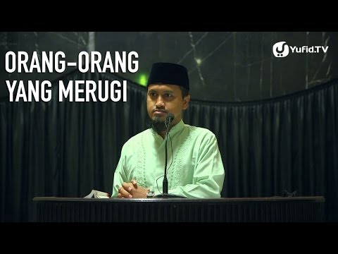 Orang-orang Yang Merugi - Ustadz Abdullah Zaen, MA