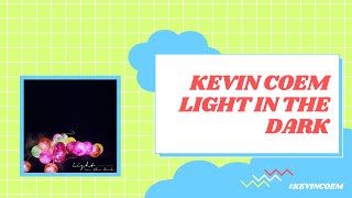 Kevin Coem // Light in the Dark (MUSIC VIDEO)