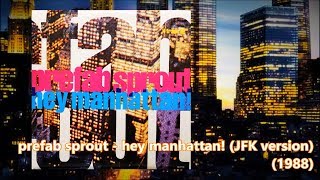 PREFAB SPROUT - Hey Manhattan! (12&quot; JFK Version) (&#39;88) *Pete Townshend, Paddy McAloon