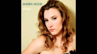 Andrea Wood - I Only Have Eyes For You