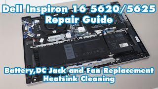 Dell Inspiron 16 5620/5625 Repair Guide - Battery, DC Jack and Fan Replacement, Heatsink Cleaning