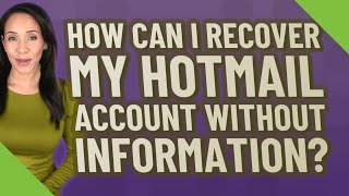 How can I recover my Hotmail account without information?