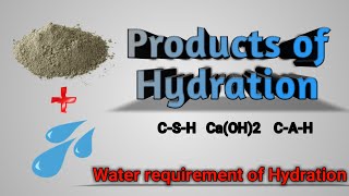 Products of Hydration| Water requirement of Hydration| Concrete Technology