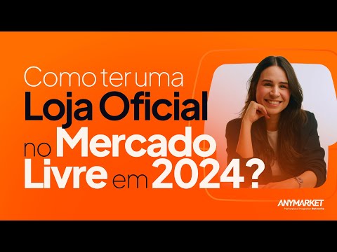 Como ter uma Loja Oficial no Mercado Livre em 2024?