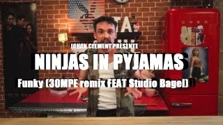 Ninjas in Pyjamas - Funky (30MPE remix feat STUDIO BAGEL)