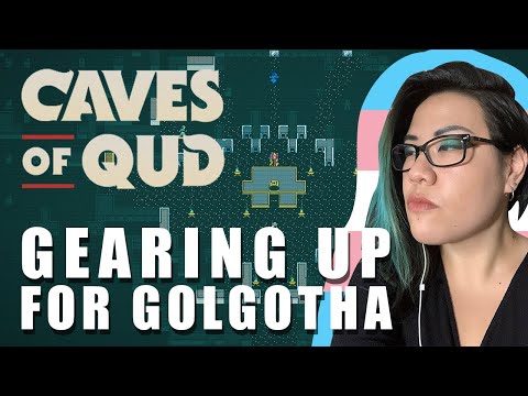 GEARING UP FOR GOLGOTHA : Caves of Qud Ep 6