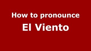 How to pronounce El Viento