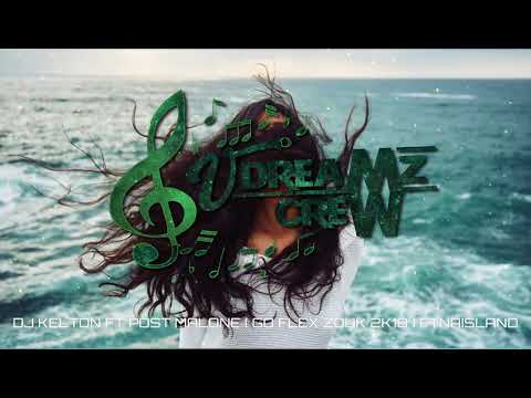DJ KELTON FT POST MALONE ( GO FLEX ZOUK 2K18 )