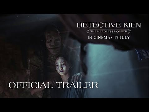 DETECTIVE KIEN: THE HEADLESS HORROR (OFFICIAL TRAILER) - IN CINEMAS 17 JULY 2025