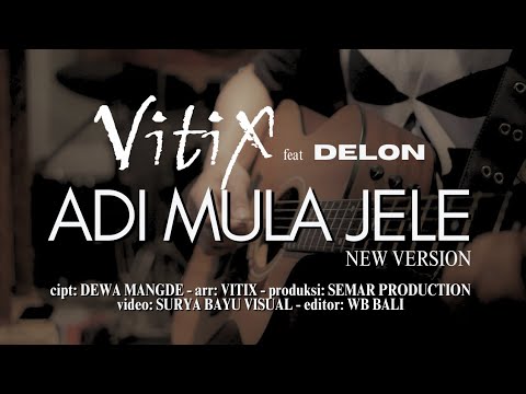 ADI MULA JELE New Version- VITIX feat Delon#vitixband #lagubali #fyp