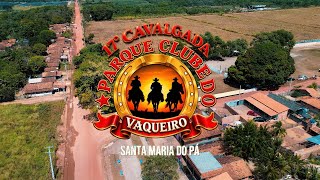 17° CAVALGADA DA COMITIVA PARQUE CLUBE DO VAQUEIRO CIDADE DE SANTA MARIA DO PARÁ 2026