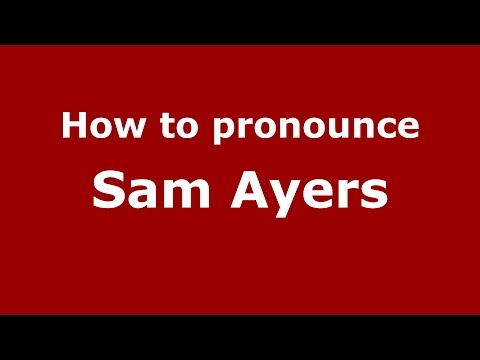 How to pronounce Sam Ayers (American English/US) - PronounceNames.com