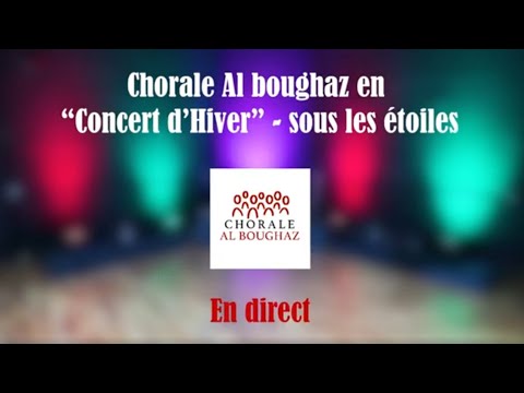 Concert d'Hiver - Chorale Al Boughaz (Live)