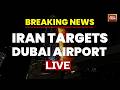 Iran Bombs Dubai Dubai Airport Targeted Israel Iran War Israel News LIVE Iran Attacked LIVE