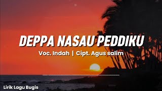 Download lagu DEPPA NASAU PEDDIKKU - (Cipt. Agus Salim) Cover Indah - Lirik lagu Bugis mp3