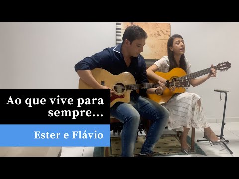 Ao que vive para sempre... | Hino 367 H5 CCB | Violão e Canto | Ester e Flávio