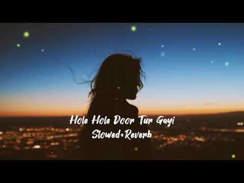 Hole Hole Door Tur Gayi   Slowed & Reverb   Danish Khichi   # Aysha studio