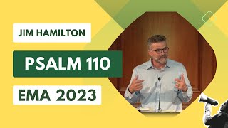 EMA '23: Bringing God’s Fame to all Nations and All Generations - Psalm 110 - James Hamilton