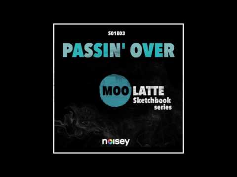 Moo Latte - Passin' Over • Sketchbook Series • S0E03