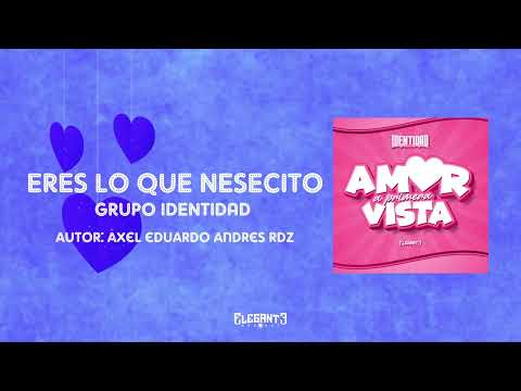 Grupo Identidad - Eres Lo Que Necesito