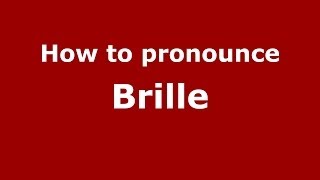 How to pronounce Brille
