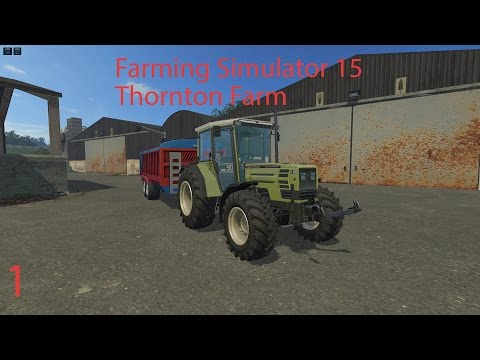 Farming Simulator 15 -- Thornton Farm Ep 1 -- New Beginnings