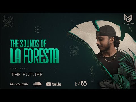 THE SOUNDS OF LA FORESTA EP53 - THE FUTURE