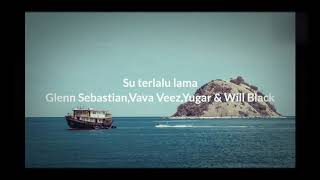 Download lagu Glenn Sebastian feat Vava Veez (lirik lagu)_ Su Terlalu Lama mp3 Download lagu Glenn Sebastian feat Vava Veez (lirik lagu)_ Su Terlalu Lama mp3