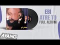 Ebi - Atre To (FULL ALBUM) | ابی - عطر تو (آلبوم کامل)
